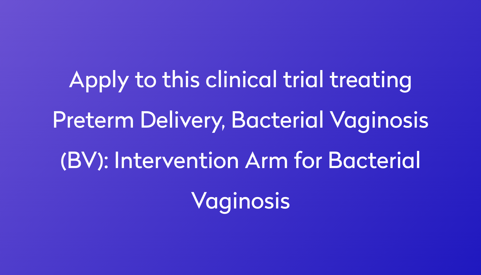 Intervention Arm For Bacterial Vaginosis Clinical Trial 2023 Power